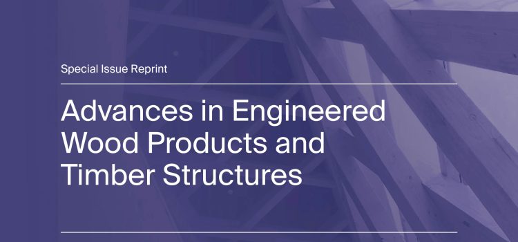Majano-Majano A, Lara-Bocanegra, AJ. Arriaga F. (Ed.). (2025). Advances in Engineered Wood Products and Timber Structures. MDPI. (reimpresión de Special Issue)