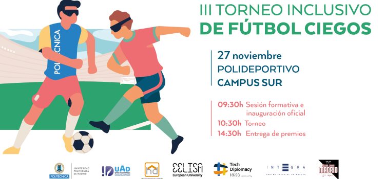 La UPM celebra el III Torneo Inclusivo de Fútbol Ciegos para conmemorar el Día Internacional de las Personas con Discapacidad