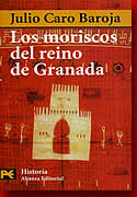 Cubierta de Los moriscos del reino de Granada. Julio Caro Baroja