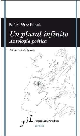 Cubierta de Un plural infinito. Antología poética, Rafael Pérez Estrada
