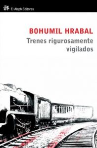 Cubierta de Trenes rigurosamente vigilados_Bohumil Hrabal